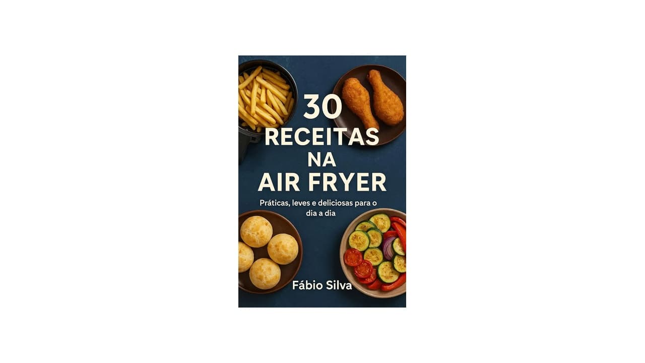 Qual Melhor Ebook de Nutrição e Receitas Air Fryer? Guia Essencial para Refeições Saudáveis